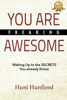Paperback You Are Freaking Awesome: Waking Up to the SECRETS You Already Know Book