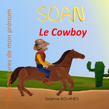 Paperback Soan le Cowboy: Les aventures de mon prénom [French] Book