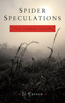 Paperback Spider Speculations : A Physics and Biophysics of Storytelling Book