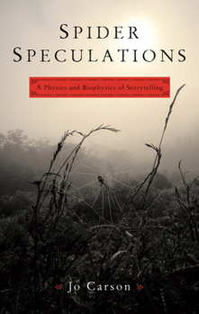 Paperback Spider Speculations: A Physics and Biophysics of Storytelling Book