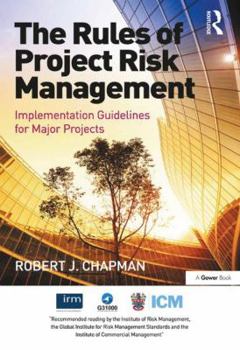 Hardcover The Rules of Project Risk Management: Implementation Guidelines for Major Projects. Robert James Chapman Book