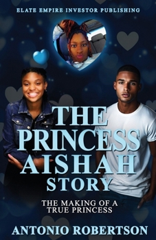 Paperback The Princess Aishah Story: The Making of a True Princess Book