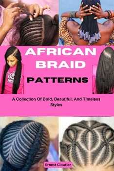 Paperback African Braid Patterns: A Collection Of Bold, Beautiful, And Timeless Styles Book