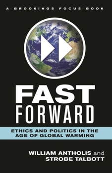 Hardcover Fast Forward: Ethics and Politics in the Age of Global Warming Book