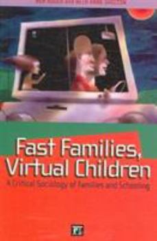 Paperback Fast Families, Virtual Children: A Critical Sociology of Families and Schooling Book