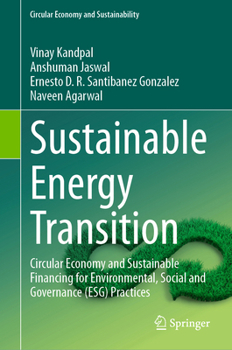Sustainable Energy Transition: Circular Economy and Sustainable Financing for Environmental, Social and Governance (ESG) Practices (Circular Economy and Sustainability)