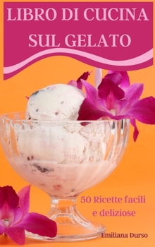 Hardcover Libro Di Cucina Sul Gelato [Italian] Book