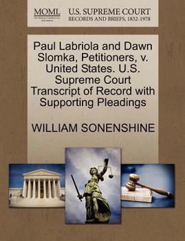 Paperback Paul Labriola and Dawn Slomka, Petitioners, V. United States. U.S. Supreme Court Transcript of Record with Supporting Pleadings Book