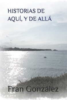 Paperback Historias de Aqui, Y de Alla: Cincuenta cuentos [Spanish] Book