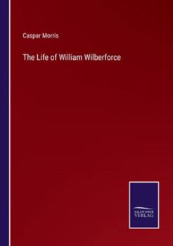 Paperback The Life of William Wilberforce Book