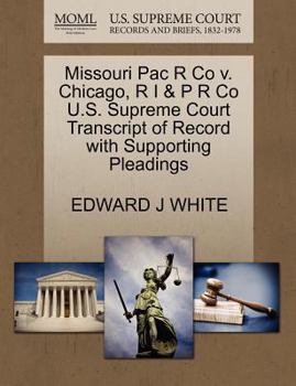 Paperback Missouri Pac R Co V. Chicago, R I & P R Co U.S. Supreme Court Transcript of Record with Supporting Pleadings Book