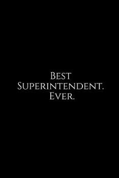 Paperback Best Superintendent. Ever.: A Wide Ruled Notebook Book