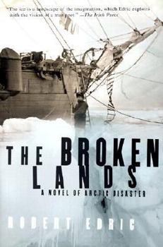 Hardcover The Broken Lands: A Novel of Arctic Disaster Book