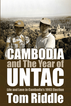 Paperback Cambodia and the Year of Untac: Life and Love in Cambodia's 1993 Election Volume 67 Book