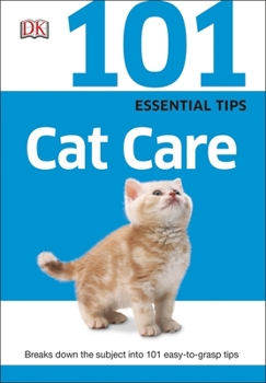 Paperback 101 Essential Tips: Cat Care: Breaks Down the Subject Into 101 Easy-To-Grasp Tips Book