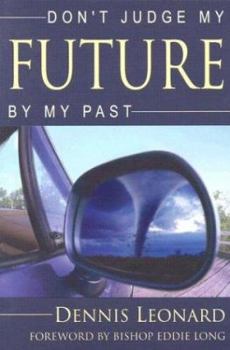 Paperback Don't Judge My Future by My Past Book