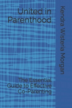 Paperback United in Parenthood: The Essential Guide to Effective Co-Parenting Book