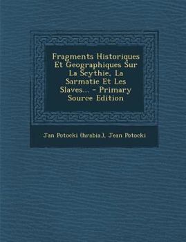 Paperback Fragments Historiques Et Geographiques Sur La Scythie, La Sarmatie Et Les Slaves... - Primary Source Edition [French] Book