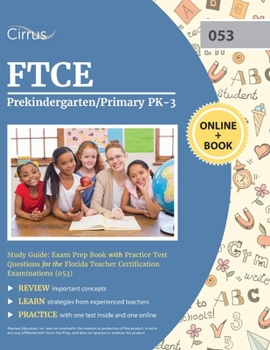 Paperback FTCE Prekindergarten/Primary PK-3 Study Guide: Exam Prep Book with Practice Test Questions for the Florida Teacher Certification Examinations (053) Book