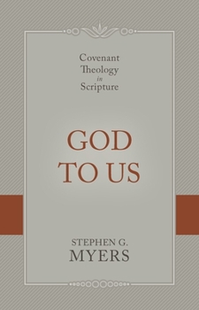 God to Us: Covenant Theology in Scripture