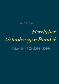 Paperback Herrlicher Urlaubsregen Band 4: Reisen 84 - 102 (2014 - 2019) [German] Book