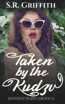 Taken by the Kudzu: Sentient Plant Erotica
