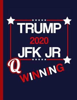 Paperback Q Trump JFK Jr 2020 Winning: KAG MAGA 8.5 x 11 Make America Great Again Notebook Q anon Journal Planner Doodling Scrapbook Trumpster POTUS patriot Book