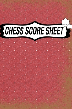 Chess Score Sheet: chess Game Record Keeper Book, Chess Score Card, Chess Writing Notebook, Chess Score Pads, Chess Score Notebook, Chess Games Scorebook, Perfect Scorebook for Scorekeeping