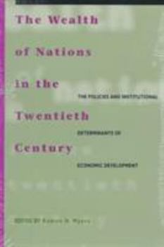 Paperback The Wealth of Nations in the Twentieth Century: The Policies and Institutional Determinants of Economic Development Book