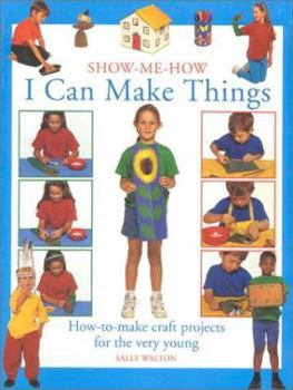 Paperback I Can Make Things: How-to-Make Craft Projects for the Very Young (Show Me How) Book