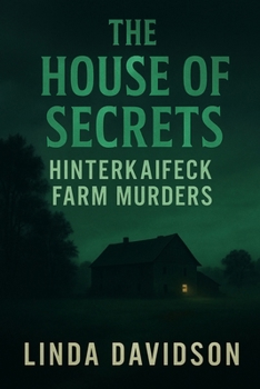 The House of Secrets: The Hinterkaifeck Farm Murders