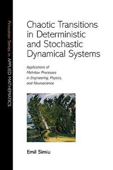 Paperback Chaotic Transitions in Deterministic and Stochastic Dynamical Systems: Applications of Melnikov Processes in Engineering, Physics, and Neuroscience Book