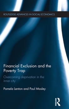 Hardcover Financial Exclusion and the Poverty Trap: Overcoming Deprivation in the Inner City Book