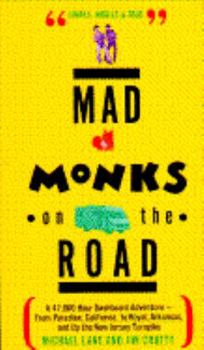 Paperback Mad Monks on the Road: A 47,000 Hour Dashboard Adventure--From Paradise, California, to Royal, Arkansas, and Up the New Jersey Turnpike Book