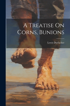 Paperback A Treatise On Corns, Bunions Book