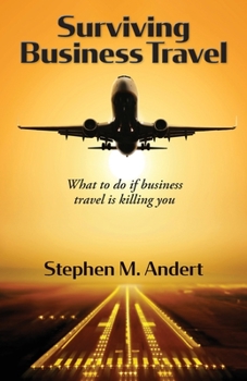 Paperback Surviving Business Travel: What to do if business travel is killing you Book
