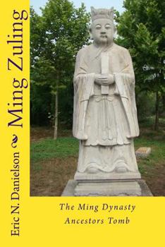 Paperback Ming Zuling: The Ming Dynasty Ancestors Tomb Book