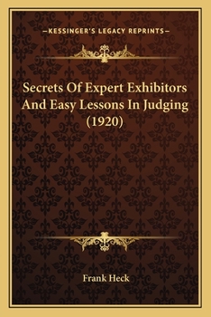 Paperback Secrets Of Expert Exhibitors And Easy Lessons In Judging (1920) Book