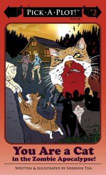 You Are a Cat in the Zombie Apocalypse! - Book #2 of the Pick-a-Plot!