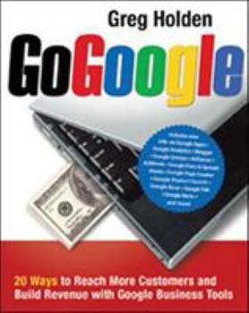 Paperback Go Google: 20 Ways to Reach More Customers and Build Revenue with Google Business Tools Book