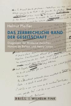Das Zerbrechliche Band Der Gesellschaft: Diagnosen Der Moderne Zwischen Honoré de Balzac Und Henry James