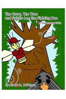 Paperback The Crow, The Tree and Spittle Lee the Fighting Bee: A modern-day fable Book