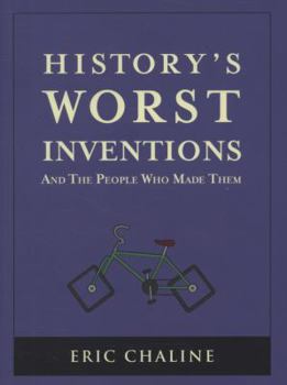 Paperback History's Worst Inventions and the People Who Made Them. Eric Chaline Book