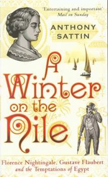 A Winter on the Nile: Florence Nightingale, Gustave Flaubert and the Temptations of Egypt