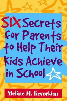 Paperback Six Secrets for Parents to Help Their Kids Achieve in School Book