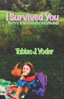 Paperback I Survived You: Poetry To Heal Maternal Wounds Book