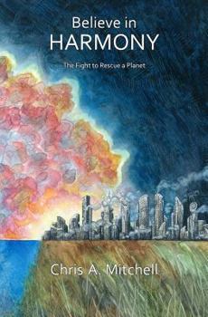 Paperback Believe in Harmony: The Fight to Rescue a Planet Book
