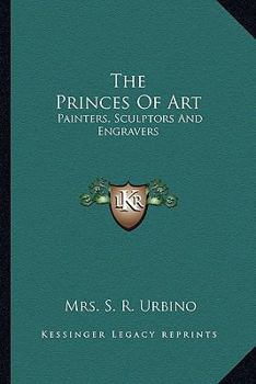Paperback The Princes Of Art: Painters, Sculptors And Engravers Book