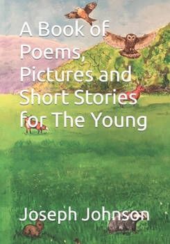 Paperback A Book of Poems, Pictures and Short Stories for The Young Book