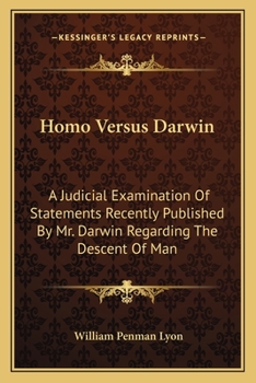 Paperback Homo Versus Darwin: A Judicial Examination Of Statements Recently Published By Mr. Darwin Regarding The Descent Of Man Book